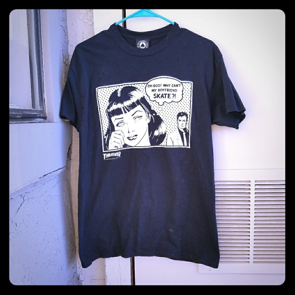 Black Thrasher logo tee "Why can't my bf skate?!"